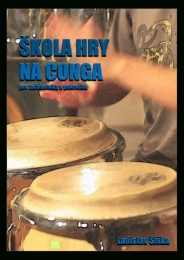 Ladislav Šiška - Škola hry na conga pro začátečníky a pokročilé Ladislav Šiška - Škola hry na conga pro začátečníky a pokročilé